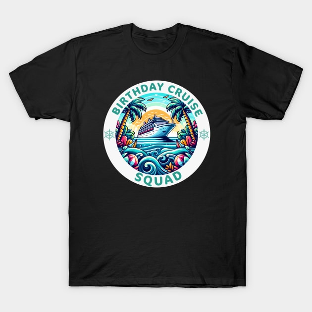 birthday cruise squad vacation 2024 T-Shirt by SnazzY-SwaG